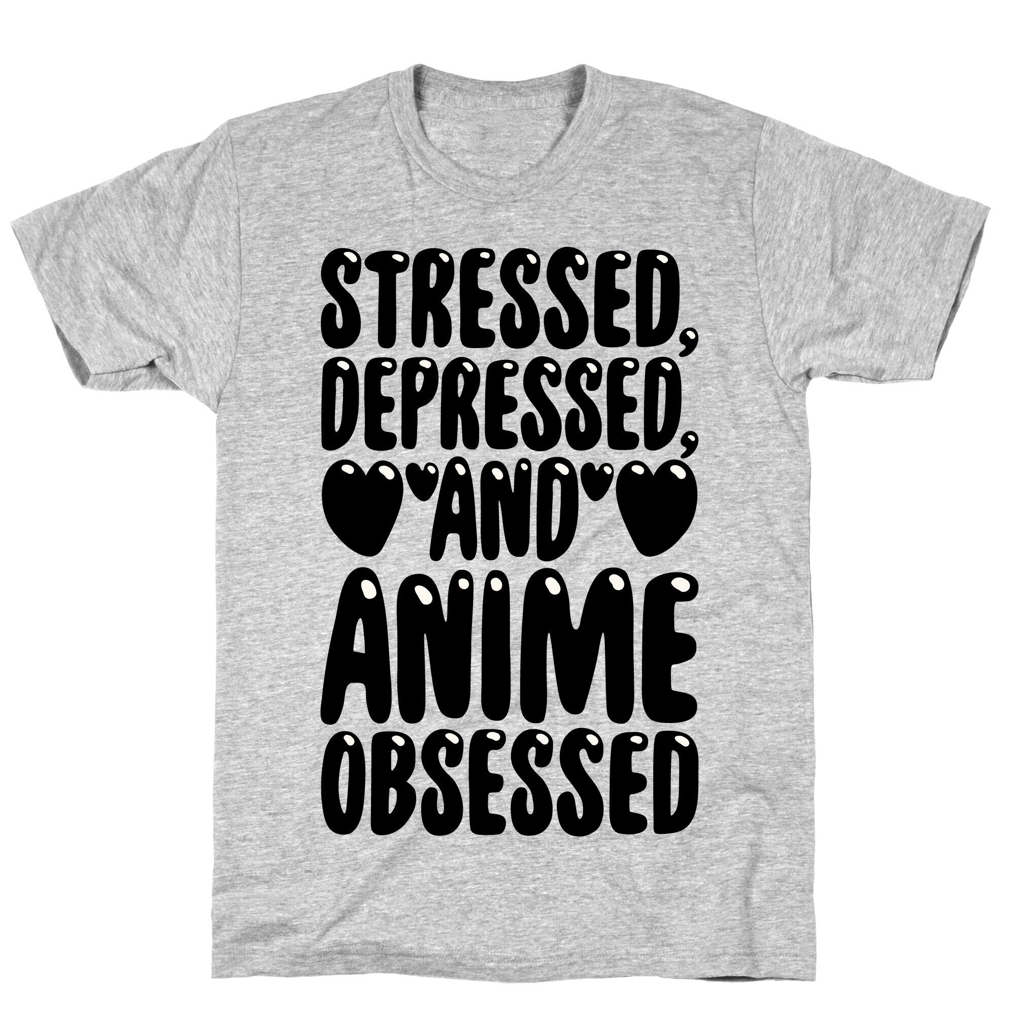 Stressed Depressed And Anime Obsessed  T-Shirt